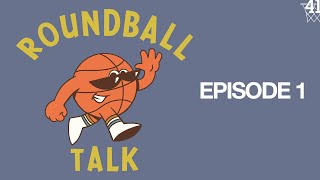 Roundball Talk | Episode 1