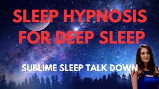 😴 Female Voice Sleep Hypnosis for Deep Sleep: Fall Asleep Fast my Sublime Sleep Talk Down!