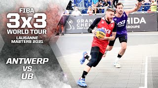 Antwerp v Ub | Full Game | FIBA 3x3 World Tour - Lausanne Masters 2021