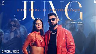 JUNG - Official Song | Gippy Grewal | Priyanka Chahar |Jasmin Akhtar | Humble Music | Panjabi Song