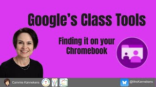 Finding Google's Class Tools on your Chromebook