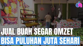 Jual Buah Segar Omzet Bisa Puluhan Juta Sehari | Diskursus Network