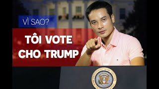 7 LÝ DO NẾU ĐƯỢC VOTE, TÔI SẼ VOTE CHO ÔNG TRUMP