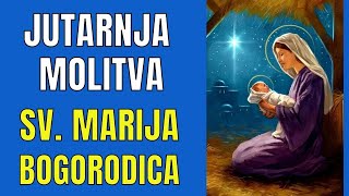 Časoslov: JUTARNJA MOLITVA  - SVETA MARIJA BOGORODICA