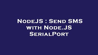 NodeJS : Send SMS with Node.JS SerialPort