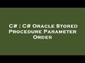 C# : C# Oracle Stored Procedure Parameter Order
