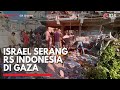 Israel Serang RS Indonesia di Gaza | IDX CHANNEL