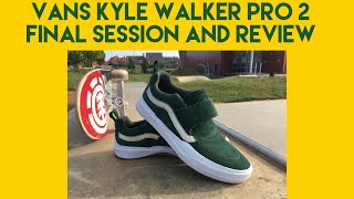 Vans Kyle Walker Pro 2 Final Session and Review