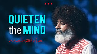 Quieten the Mind | Mahatria on the Power of Meditation