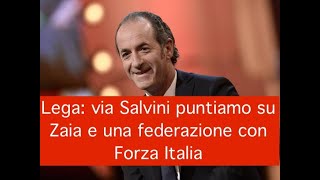 Lega: via Salvini puntiamo su Zaia e una federazione con Forza Italia