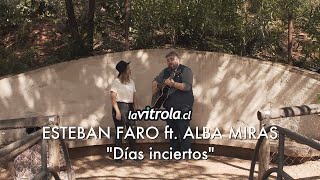 LaVitrola.cl: Esteban Faro ft. Alba Mirás - Días inciertos