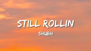 Shubh - Still Rollin (Lyrics)