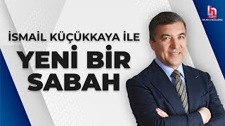 #CANLI | İsmail Küçükkaya ile Yeni Bir Sabah (Konuk: Fenerbahçe Eski Başkanı Aziz Yıldırım)