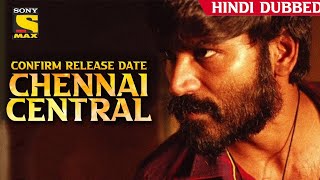 CHENNAI CENTRAL (2020) NEW SOUTH HINDI DUBBED MOVIE CONFIRM RELEASE DATE | SONY MAX PAR