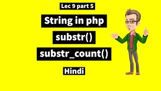 Lec 9 part 5: String in php in hindi | substr(),substr_count() in details