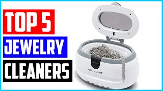 Top 5 Best Jewelry Cleaners in 2021  [ Top 5 Picks ]