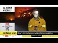 los angeles wildfires a long and very scary night coming up for la residents