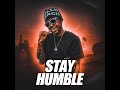 stay humble