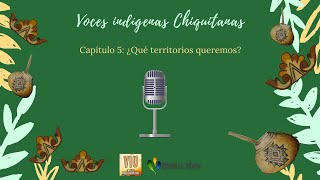 Voces Indígenas 5: ¿Qué territorios queremos?