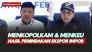 [LIVE] Menkopolkam dan Menkeu Blak-blakan Hasil Penindakan Ekspor Impor Capai Rp785 M | NTV