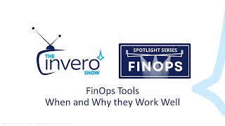 FinOps Tools: When and Why the Work Well - The Invero Show - Spotlight Series on FinOps #finops