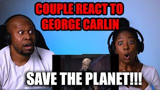 Couple React To George Carlin - Save The Planet