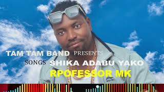 SHIKA ADABU YAKO PROFESSOR MK TAMTAM BAND