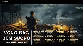 Vọng Gác Đêm Sương, Cát Bụi Cuộc Đời - LK Nhạc Vàng Hải Ngoại Xưa Bất Hủ Nghe Là Ngủ - Công Tuấn
