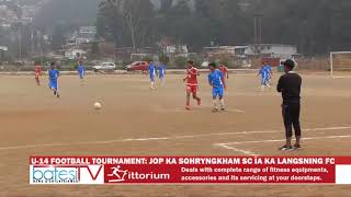 U-14 FOOTBALL TOURNAMENT: JOP KA SOHRYNGKHAM SC ÏA KA LANGSNING FC