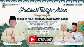 Live: Tabligh Akbar dalam Rangka Maulid Nabi Muhammad SAW 1446 H, Batam, 17 September 2024