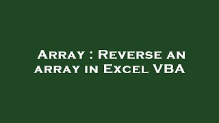 Array : Reverse an array in Excel VBA