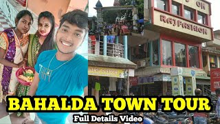 BAHALDA TOWN TOUR 2021 🥰!! ଯିବା ଚାଲ ବହଳଦା ବଜାର !! FULL DETAILS VIDEO !!