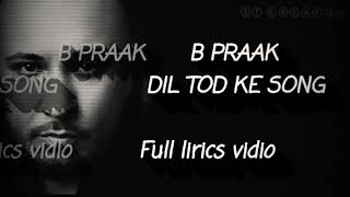 Dil tod ke💔 - B-praak // full lirics vidio //new song // letest song by manoj muntashir..... 👇