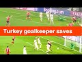 Turkey goalkeeper Mert Gunok last minute incredible saves