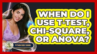 When Do I Use T-test, Chi-square, Or ANOVA? - Python Code School