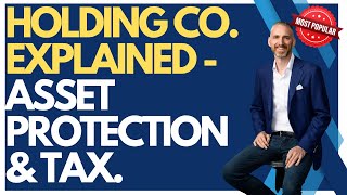 Holding Companies Explained - Protect Assets and Enable Tax Strategies