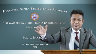 “TO WAD PHI IA U TRAI BAD IA KA BOR JONG U” || MR. L. SHABONG || 7PM ||