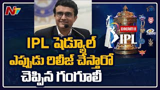 Sourav Ganguly declares, ’IPL 2020 schedule will be released on Friday’ | NTV Sports