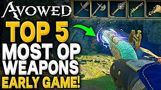 Avowed - TOP 5 MOST OP EARLY GAME WEAPONS - How To Get Best Unique Weapons Early Game