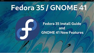 Fedora 35 Install Guide and GNOME 41 New Features