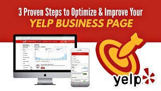 3 Proven Steps to Optimize \u0026 Improve Your Yelp Business Page