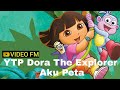 YTP Dora The Explorer - Aku Peta ( I'm a Map )