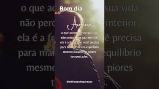 Aconteça o que acontecer, mantenha a paz interior #bomdia #mensagem  #frases #motivacao #reflexao