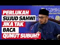 Prof Dr MAZA - Perlukah Sujud Sahwi Jika Tak Baca Qunut Subuh?