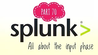 SPLUNK | PART - 70 |  All about the input phase | #SPLUNK tutorial