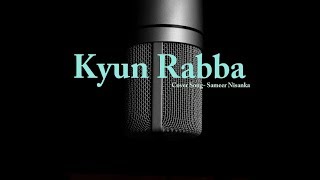 Kyun Rabba Unplugged Coversong | Sameer Nisanka | Badla Movie Song | Amitabh | Armaan | Tapsee |