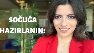 SOĞUĞA HAZIRLANIN!