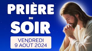 🙏 PRIERE du SOIR et NUIT Vendredi 9 Août 2024 Prières et Psaume pour Bien Dormir