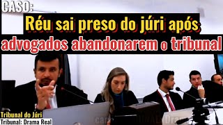 ►Caso: Advogados ABANDONAM JÚRI, e RÉU sai PRESO - completo*