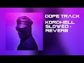 Kordhell - Dope track (Slowed + Reverb)